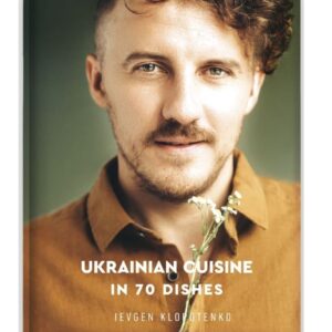 Євген Клопотенко - Ukrainian Cuisine in 70 Dishes
